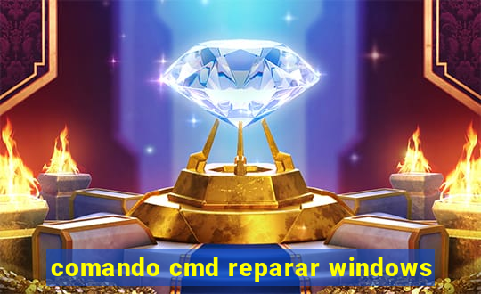 comando cmd reparar windows